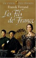 Les fils de France,    la cour des Dames 2,