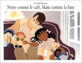 Noir comme le café, blanc comme la lune