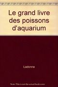 Le grand livre des poissons d'aquarium