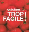 Cuisiner. . .  Trop facile !