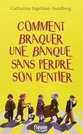 comment braquer un banque sans perdre son dentier