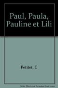 Paul, Paula, pauline et Lili