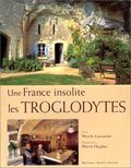 Une France insolite les Troglodytes