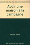 Avoir une maison à la campagne