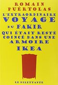 L'extraordinaire voyage du fakir qui était resté coincé dans une armoire  Ikea. 